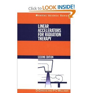 Linear Accelerators for Radiation Therapy 2nd (second) Edition byGreene - Click to Buy