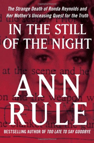 In the Still of the Night: The Strange Death of Ronda Reynolds and Her Mother's Unceasing Quest for the Truth - Click to Buy