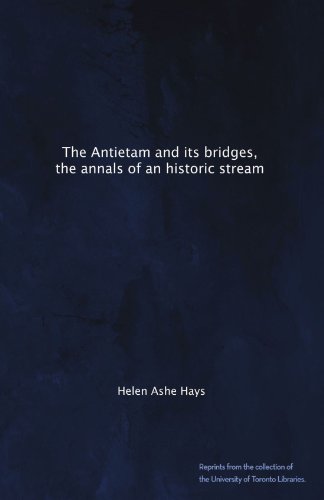 The Antietam and its bridges, the annals of an historic stream - Click to Buy