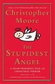The Stupidest Angel Publisher: William Morrow; Enhanced edition