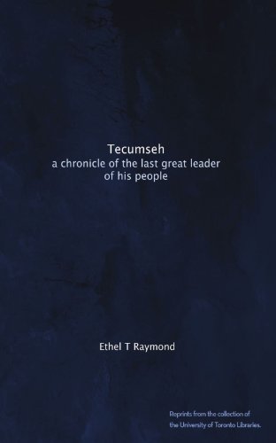 Tecumseh: a chronicle of the last great leader of his people