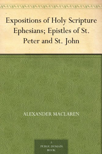 Expositions of Holy Scripture Ephesians; Epistles of St. Peter and St. John - Click to Buy