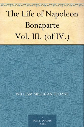 The Life of Napoleon Bonaparte Vol. III. (of IV.) - Click to Buy