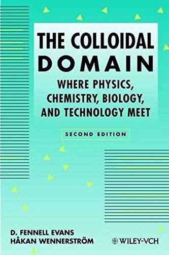 The Colloidal Domain: Where Physics, Chemistry, Biology, and Technology Meet by D. Fennell Evans Håkan Wennerström(1999-02-17) - Click to Buy