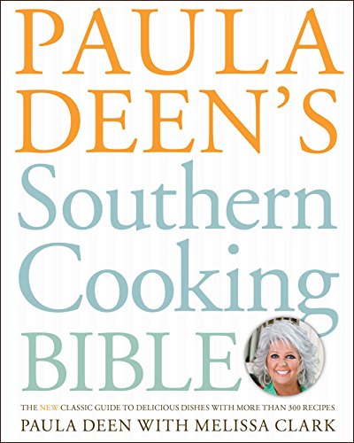 Paula Deen's Southern Cooking Bible: The New Classic Guide to Delicious Dishes with More Than 300 Recipes (A Cookbook Bestseller) - Click to Buy