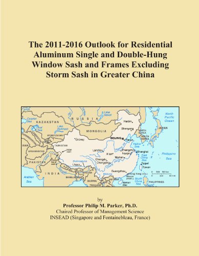 The 2011-2016 Outlook for Residential Aluminum Single and Double-Hung Window Sash and Frames Excluding Storm Sash in Greater China - Click to Buy