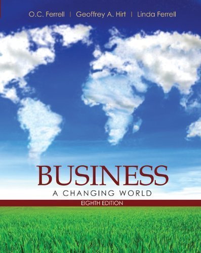 By O. C. Ferrell, Geoffrey Hirt, Linda Ferrell: Business: A Changing World Eighth (8th) Edition