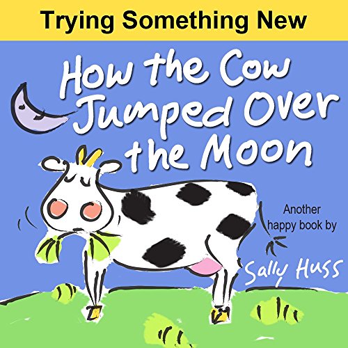 How the Cow Jumped Over the Moon (Very Funny Bedtime Story/Children's Picture Book About Stick-to-Itiveness) (Lulu Lily Gets Smart (Children's Picture Book) 4) - Click to Buy