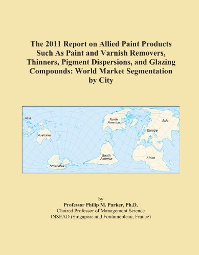 The 2011 Report on Allied Paint Products Such As Paint and Varnish Removers, Thinners, Pigment Dispersions, and Glazing Compounds: World Market Segmentation by City - Click to Buy