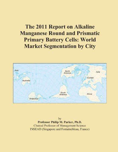 The 2011 Report on Alkaline Manganese Round and Prismatic Primary Battery Cells: World Market Segmentation by City - Click to Buy