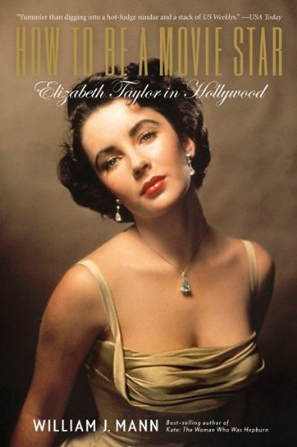 How to Be a Movie Star: Elizabeth Taylor in Hollywood - Click to Buy