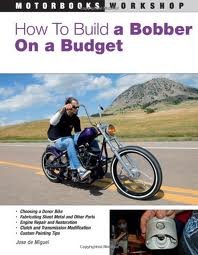 How to Build a Bobber on a Budget by Jose de Miguel(Feb. 15 2008) - Click to Buy