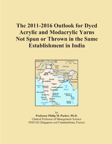 The 2011-2016 Outlook for Dyed Acrylic and Modacrylic Yarns Not Spun or Thrown in the Same Establishment in India - Click to Buy