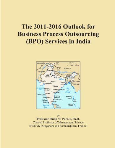 The 2011-2016 Outlook for Business Process Outsourcing (BPO) Services in India - Click to Buy