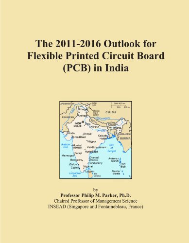 The 2011-2016 Outlook for Flexible Printed Circuit Board (PCB) in India