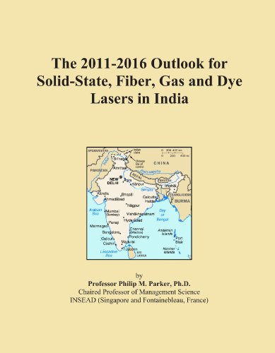 The 2011-2016 Outlook for Solid-State, Fiber, Gas and Dye Lasers in India - Click to Buy