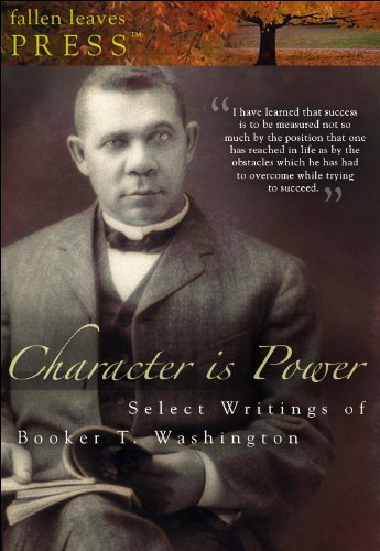 Character is Power: Select Writings of Booker T. Washington (Three books in one volume!) - Click to Buy