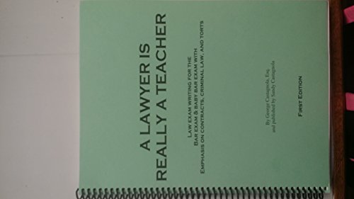 A Lawyer Is Really a Teacher...Law Exam Writing for the Baby Bar Exam and the General Bar Exam