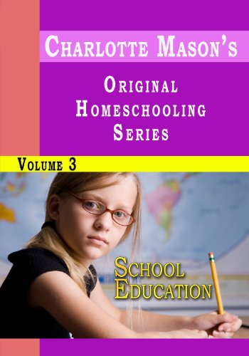 Charlotte Mason's Original Homeschooling Series Volume 3 - School Education - Click to Buy
