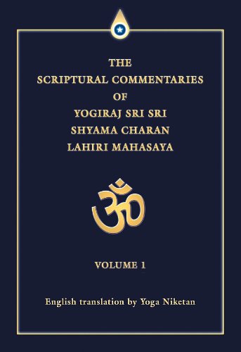 The Scriptural Commentaries of Yogiraj Sri Sri Shyama Charan Lahiri Mahasaya Volume 1 - Click to Buy