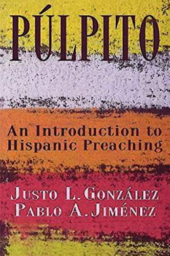 Púlpito: An Introduction to Hispanic Preaching - Click to Buy