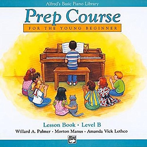 Alfred's Basic Piano Prep Course: Lesson Book B (Alfred's Basic Piano Library) - Click to Buy