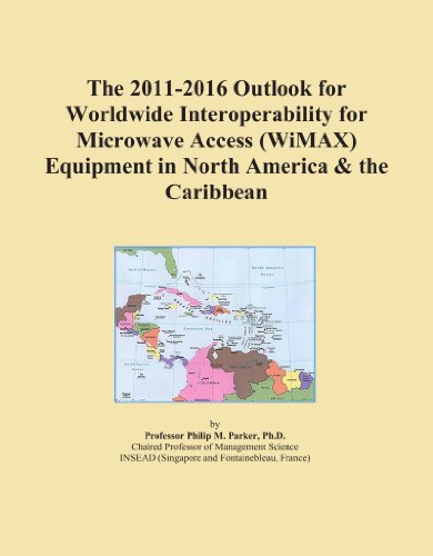 The 2011-2016 Outlook for Worldwide Interoperability for Microwave Access (WiMAX) Equipment in North America & the Caribbean - Click to Buy