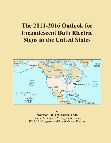 The 2011-2016 Outlook for Incandescent Bulb Electric Signs in the United States - Click to Buy