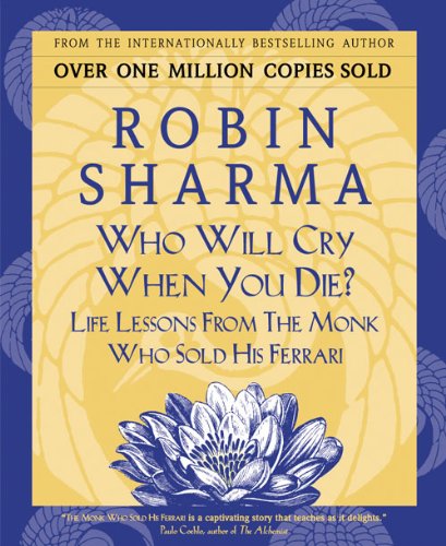 Who Will Cry When You Die?: Life Lessons From The Monk Who Sold His Ferrari (English Edition) - Click to Buy