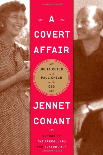 A Covert Affair: Julia Child and Paul Child in the OSS - Click to Buy