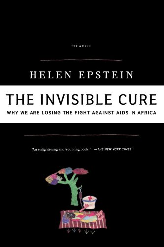The Invisible Cure: Why We Are Losing the Fight Against AIDS in Africa - Click to Buy