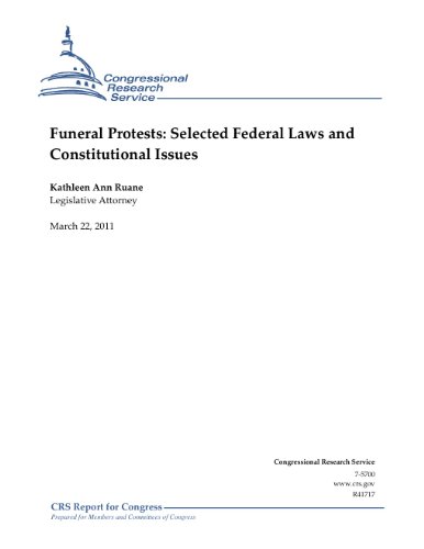 Funeral Protests: Selected Federal Laws and Constitutional Issues - Click to Buy