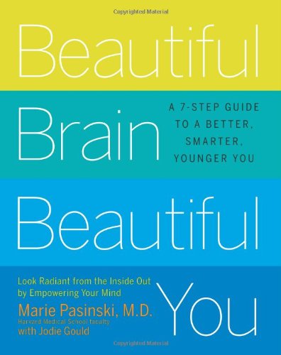 Beautiful Brain, Beautiful You: Look Radiant from the Inside Out by Empowering Your Mind - Click to Buy