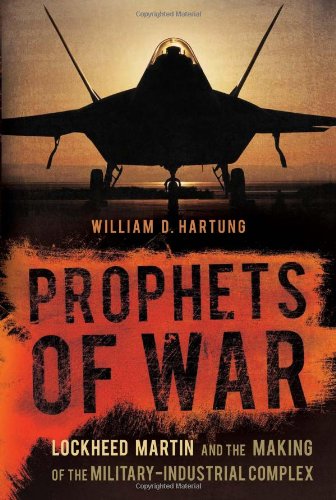Prophets of War: Lockheed Martin and the Making of the Military-Industrial Complex - Click to Buy