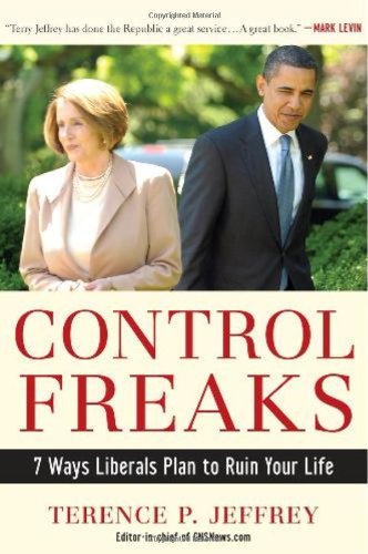 Control Freaks: 7 Ways Liberals Plan to Ruin Your Life