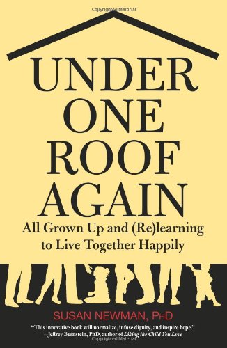Under One Roof Again: All Grown Up and (Re)learning to Live Together Happily - Click to Buy