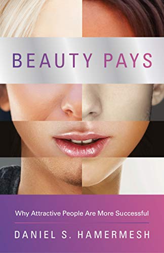 Beauty Pays: Why Attractive People Are More Successful (English Edition) - Click to Buy