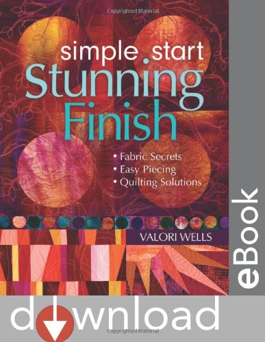 Simple Start-Stunning Finish: Fabric Secrets Easy Piecing Quilting Solutions