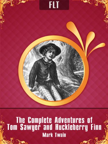 The Complete Adventures of Tom Sawyer and Huckleberry Finn by Mark Twain [New edition with best navigation & active TOC] - Click to Buy