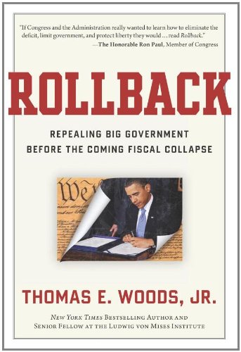 Rollback: Repealing Big Government Before the Coming Fiscal Collapse - Click to Buy