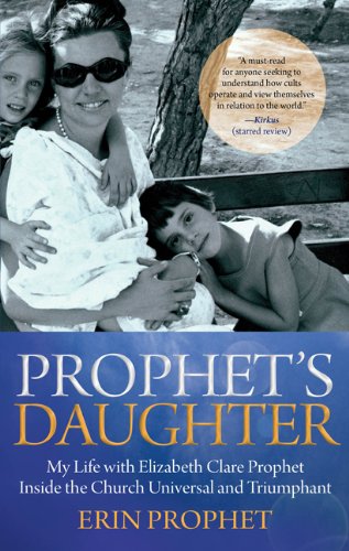 Prophet's Daughter: My Life with Elizabeth Clare Prophet Inside the Church Universal and Triumphant - Click to Buy