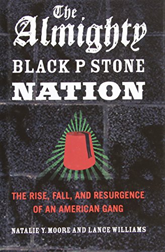 The Almighty Black P Stone Nation: The Rise, Fall, and Resurgence of an American Gang - Click to Buy