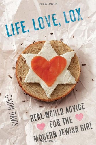 Life, Love, Lox: Real-World Advice for the Modern Jewish Girl - Click to Buy