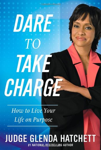 Dare to Take Charge: How to Live Your Life on Purpose - Click to Buy