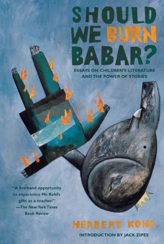 Should We Burn Babar?: Essays on Children's Literature and the Power of Stories - Click to Buy