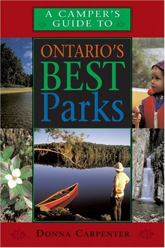 By Donna Carpenter - A Camper's Guide to Ontario's Best Parks (Revised) - Click to Buy