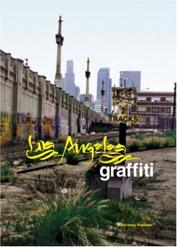 Los Angeles Graffiti: Urban Angels Unite the Masses in America's Anit-city - Click to Buy