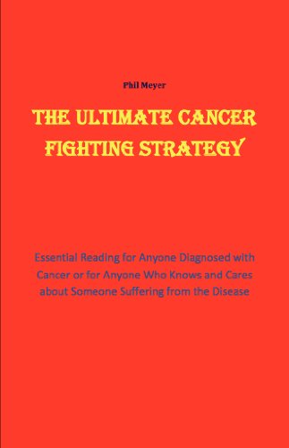 The Ultimate Cancer Beating Strategy: Essential Reading for Anyone Diagnosed with Cancer or for Anyone who knows and cares about Someone with the Disease - Click to Buy