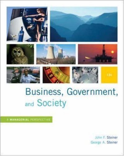 Business, Government and Society: A Managerial Perspective Twelfth (12th) Edition By John F. Steiner, George A. Steiner - Click to Buy