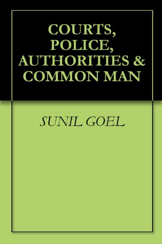 COURTS, POLICE, AUTHORITIES & COMMON MAN